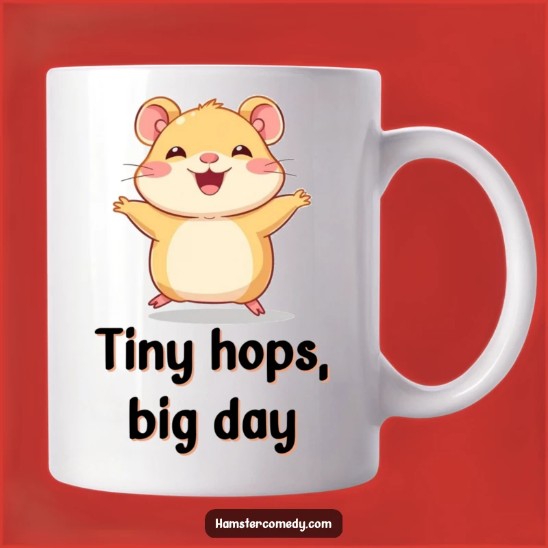Funny Hamster Hop Mug - Tiny Legs, Big Joy, Perfect Funny Gift