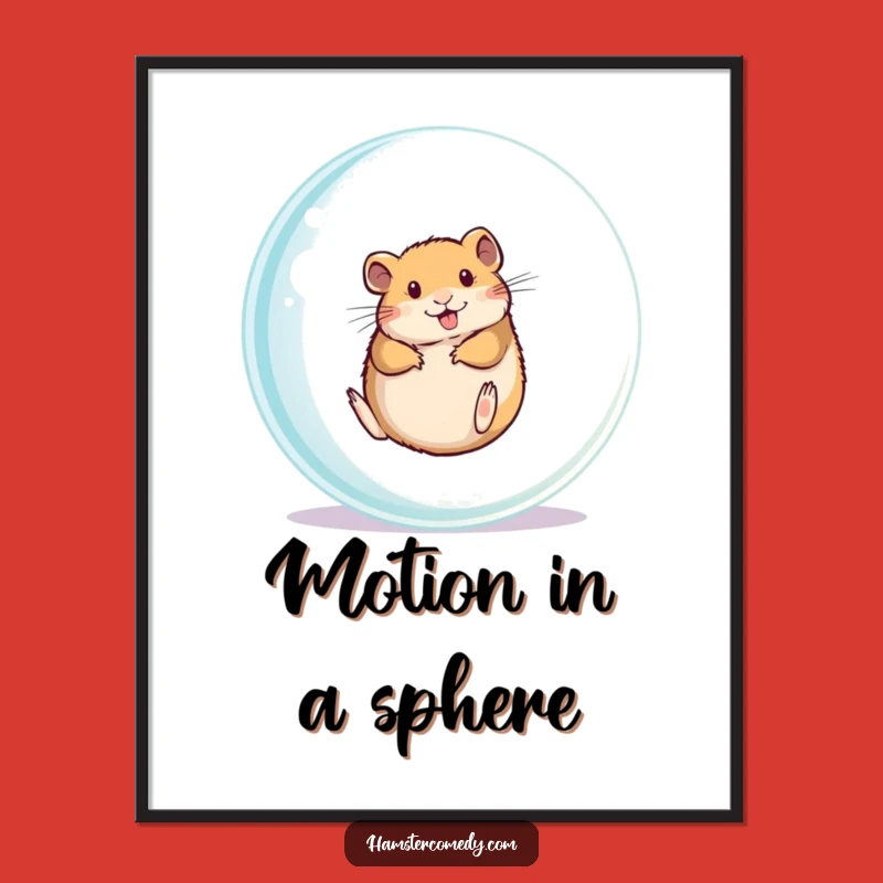 Funny Hamster Poster: Rolling Ball Art, Energetic Hamster Funny Gift Print