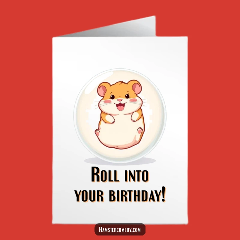 Free Printable Birthday Card: Gleeful Hamster Ball Fun for a Funny Downloadable Gift